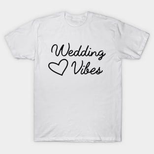 Wedding vibes T-Shirt